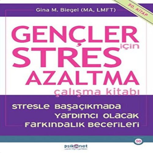 Gençler için Stres Azaltma Çalışma Kitabı / Stresle Başaçıkmada Yardımcı Olacak Farkındalık Becerile Gençler için Stres Azaltma Çalışma Kitabı / Stresle Başaçıkmada Yardımcı Olacak Farkındalık Becerile