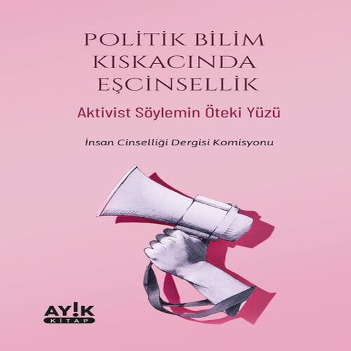 Politik Bilim Kıskacında Eşcinsellik Politik Bilim Kıskacında Eşcinsellik
