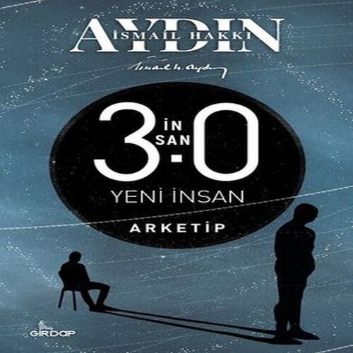 İnsan 3.0 Yeni İnsan - Arketip İnsan 3.0 Yeni İnsan - Arketip