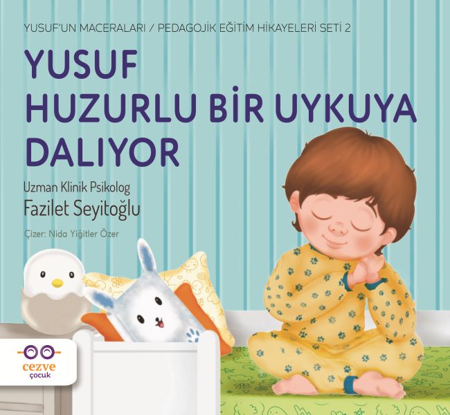 Yusuf Huzurlu Bir Uykuya Dalıyor - Yusuf’un Maceraları - Pedagojik Eğitim Hikayeleri Seti 2 Yusuf Huzurlu Bir Uykuya Dalıyor - Yusuf’un Maceraları - Pedagojik Eğitim Hikayeleri Seti 2