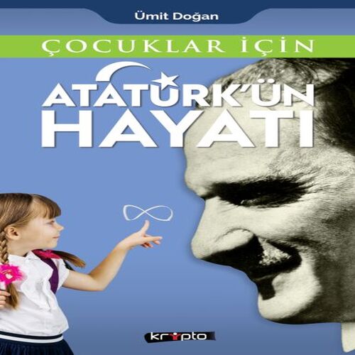 Çocuklar İçin - Atatürk'ün Hayatı Çocuklar İçin - Atatürk'ün Hayatı