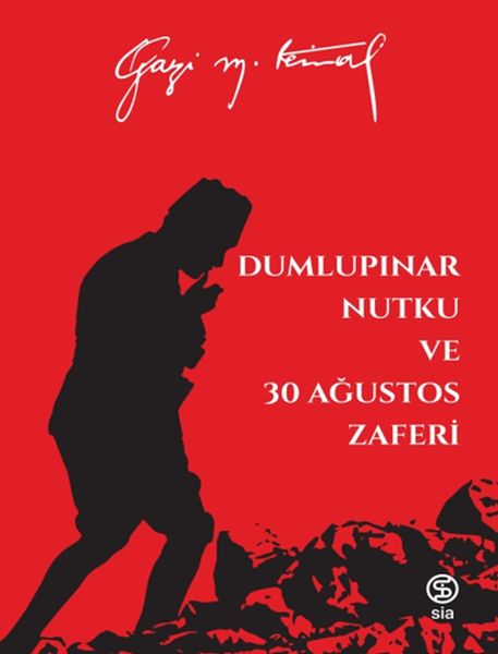 Dumlupınar Nutku ve 30 Ağustos Zaferi - Mustafa Kemal Atatürk Dumlupınar Nutku ve 30 Ağustos Zaferi - Mustafa Kemal Atatürk