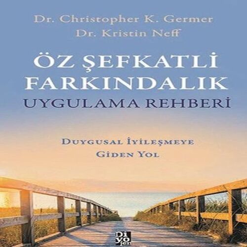 Öz Şefkatli Farkındalık Uygulama Rehberi - Duygusal İyileşmeye Giden Yol Öz Şefkatli Farkındalık Uygulama Rehberi - Duygusal İyileşmeye Giden Yol