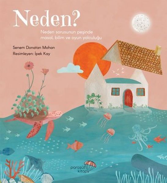 Neden? Neden Sorusunun Peşinde Masal, Bilim ve Oyun Yolculuğu Neden? Neden Sorusunun Peşinde Masal, Bilim ve Oyun Yolculuğu