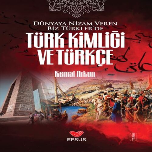 Dünyaya Nizam Veren Biz Türkler’de Türk Kimliği ve Türkçe Dünyaya Nizam Veren Biz Türkler’de Türk Kimliği ve Türkçe