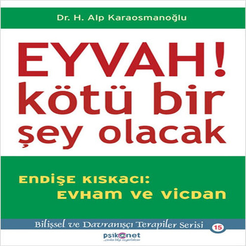 Eyvah! Kötü Bir Şey Olacak Endişe Kıskacı: Evham ve Vicdan Eyvah! Kötü Bir Şey Olacak Endişe Kıskacı: Evham ve Vicdan