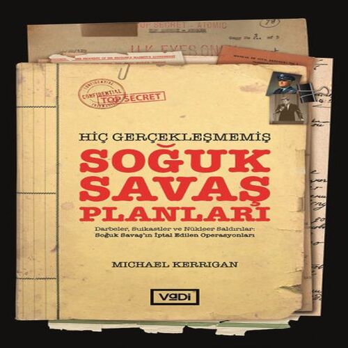 Hiç Gerçekleşmemiş Soğuk Savaş Planları Hiç Gerçekleşmemiş Soğuk Savaş Planları