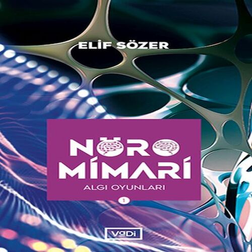 Nöromimari 1 - Algı Oyunları Nöromimari 1 - Algı Oyunları