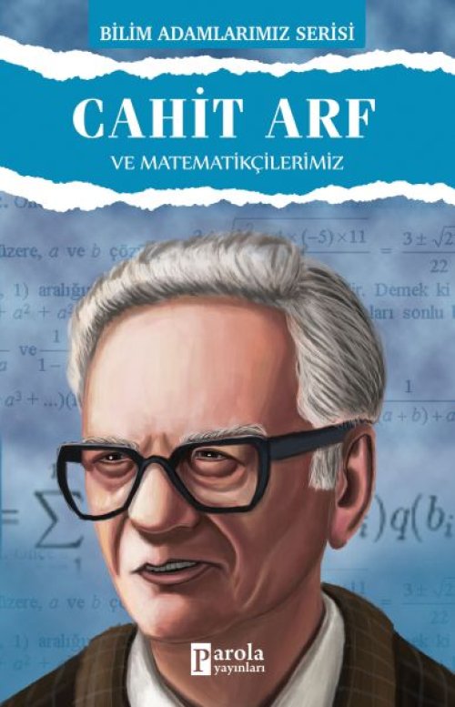 Cahit Arf ve Matematikçilerimiz Cahit Arf ve Matematikçilerimiz