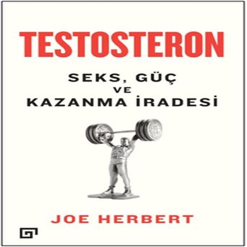 Testosteron: Seks - Güç ve Kazanma İradesi Testosteron: Seks - Güç ve Kazanma İradesi