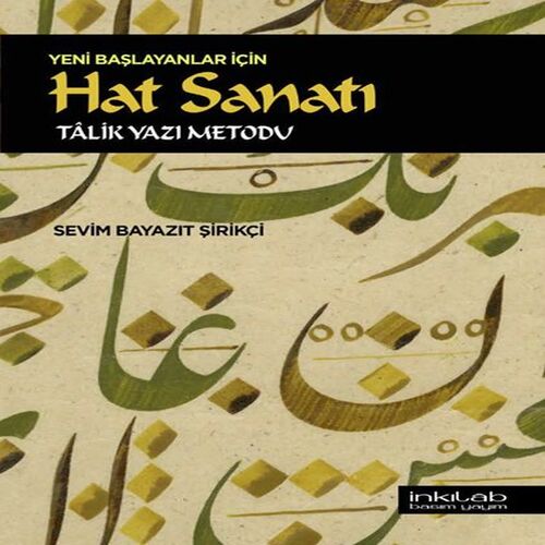 Yeni Başlayanlar İçin Hat Sanatı - Tâlik Yazı Metodu Yeni Başlayanlar İçin Hat Sanatı - Tâlik Yazı Metodu