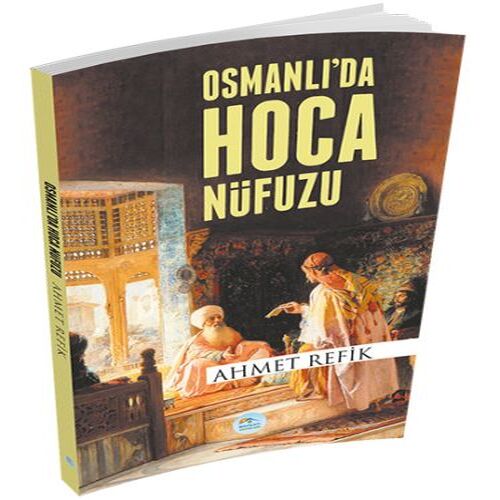 Osmanlı'da Hoca Nüfuzu Osmanlı'da Hoca Nüfuzu