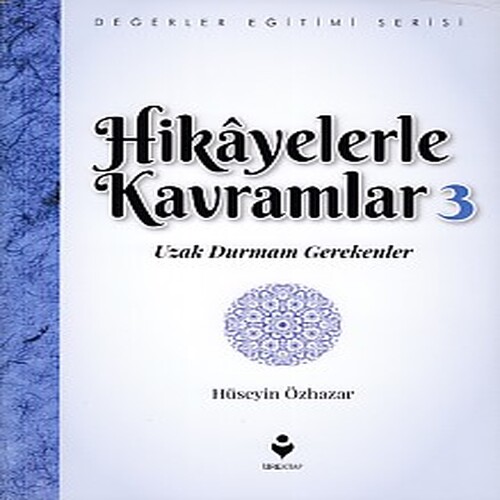 Hikayelerle Kavramlar 3 - Uzak Durmam Gerekenler Hikayelerle Kavramlar 3 - Uzak Durmam Gerekenler