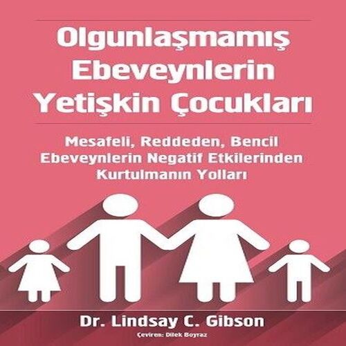 Olgunlaşmamış Ebeveynlerin Yetişkin Çocukları Olgunlaşmamış Ebeveynlerin Yetişkin Çocukları