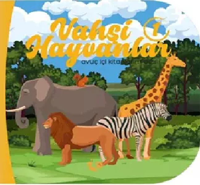 Vahşi Hayvanlar 1 - Avuç İçi Kitaplarım Dizisi Vahşi Hayvanlar 1 - Avuç İçi Kitaplarım Dizisi