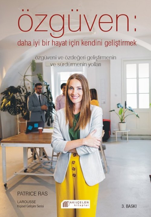 Özgüven - Daha İyi Bİr Hayat İçin Özdeğeri Geliştirmek Özgüven - Daha İyi Bİr Hayat İçin Özdeğeri Geliştirmek