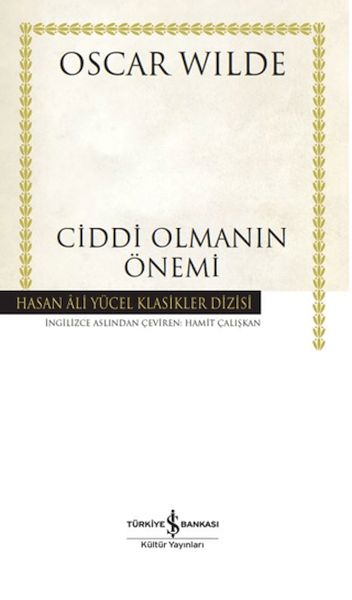 Ciddi Olmanın Önemi - Hasan Ali Yücel Klasikleri Ciddi Olmanın Önemi - Hasan Ali Yücel Klasikleri