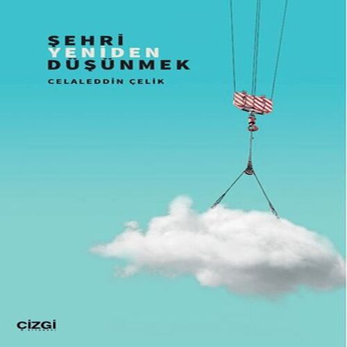 Şehri Yeniden Düşünmek Şehri Yeniden Düşünmek