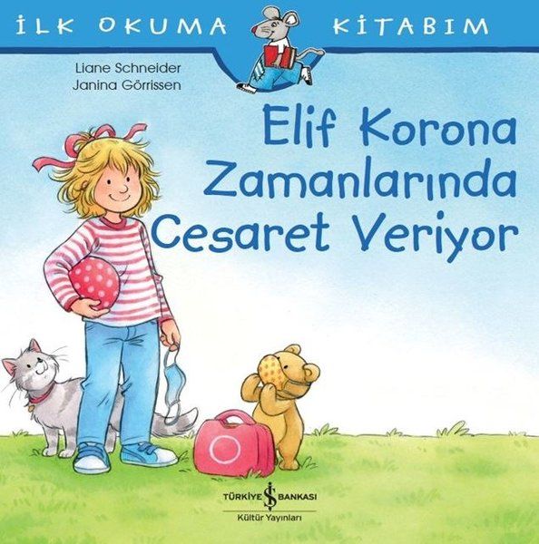 Elif Korona Zamanlarında Cesaret Veriyor - İlk Okuma Kitabım Elif Korona Zamanlarında Cesaret Veriyor - İlk Okuma Kitabım