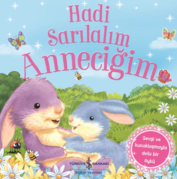 Hadi Sarılalım Anneciğim - Sevgi ve Kucaklaşmayla Dolu Bir Öykü Hadi Sarılalım Anneciğim - Sevgi ve Kucaklaşmayla Dolu Bir Öykü