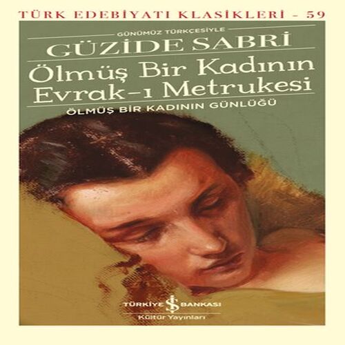 Ölmüş Bir Kadının Evrak-ı Metrukesi - Türk Edebiyatı Klasikleri (Şömizli) Ölmüş Bir Kadının Evrak-ı Metrukesi - Türk Edebiyatı Klasikleri (Şömizli)