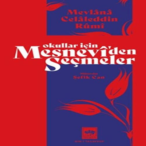 Okullar İçin Mesnevi'den Seçmeler Okullar İçin Mesnevi'den Seçmeler
