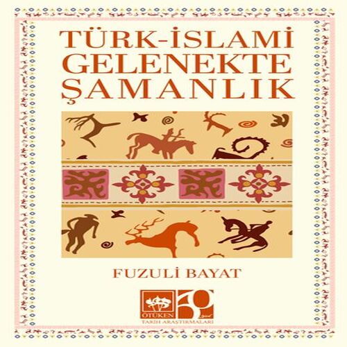 Türk – İslami Gelenekte Şamanlık Türk – İslami Gelenekte Şamanlık
