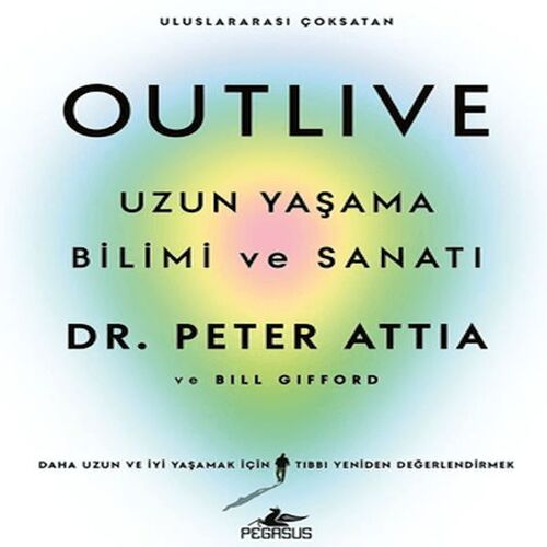 Outlive: Uzun Yaşama Bilimi ve Sanatı Outlive: Uzun Yaşama Bilimi ve Sanatı