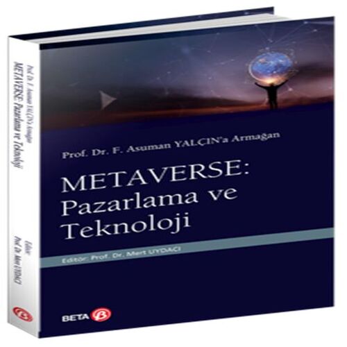 Prof. Dr. F. Asuman Yalçın’a Armağan Metaverse: Pazarlama ve Teknoloji Prof. Dr. F. Asuman Yalçın’a Armağan Metaverse: Pazarlama ve Teknoloji