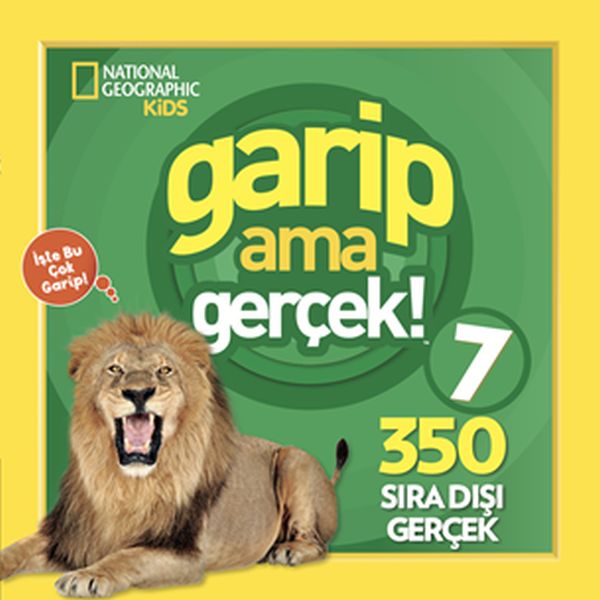 National Geographic Kids - Garip ama Gerçek! 7 - 350 Müthiş Gerçek National Geographic Kids - Garip ama Gerçek! 7 - 350 Müthiş Gerçek