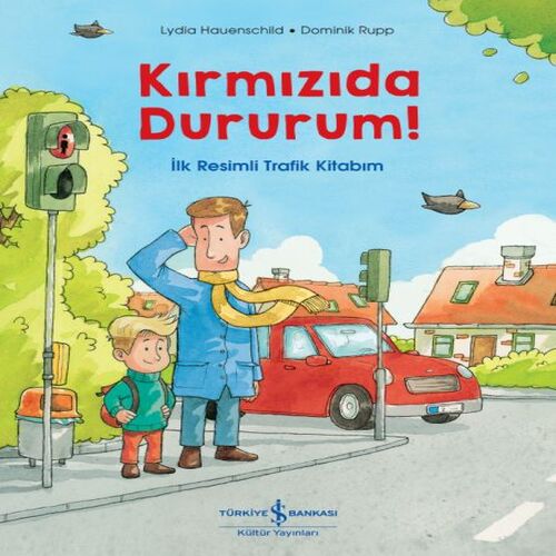 Kırmızıda Dururum! - İlk Resimli Trafik Kitabım Kırmızıda Dururum! - İlk Resimli Trafik Kitabım