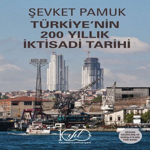 Türkiye’nin 200 Yıllık İktisadi Tarihi Türkiye’nin 200 Yıllık İktisadi Tarihi
