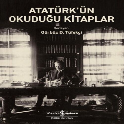 Atatürk’ün Okuduğu Kitaplar Atatürk’ün Okuduğu Kitaplar