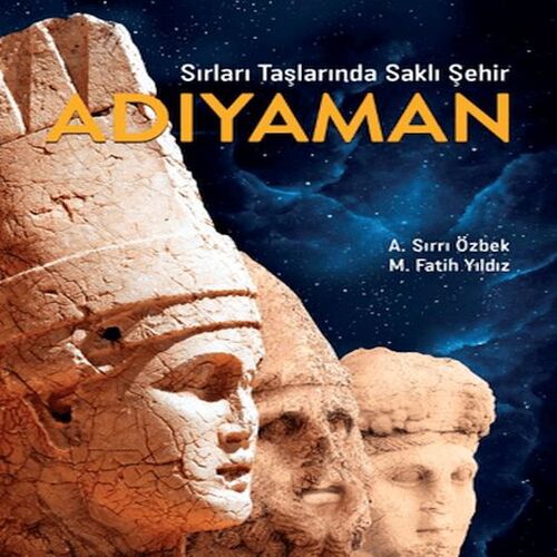 Sırları Taşlarında Saklı Şehir Adıyaman Sırları Taşlarında Saklı Şehir Adıyaman
