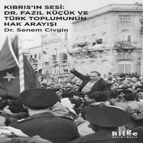 Kıbrıs’ın Sesi: Dr. Fazıl Küçük ve Türk Toplumunun Hak Arayışı Kıbrıs’ın Sesi: Dr. Fazıl Küçük ve Türk Toplumunun Hak Arayışı