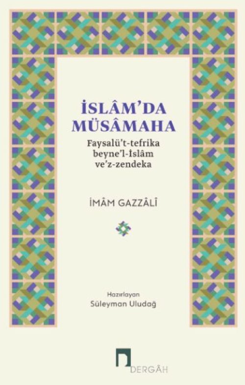 İslam'da Müsamaha Faysalü't-Tefrika Beyne'l-İslam Ve'z-Zendeka İslam'da Müsamaha Faysalü't-Tefrika Beyne'l-İslam Ve'z-Zendeka