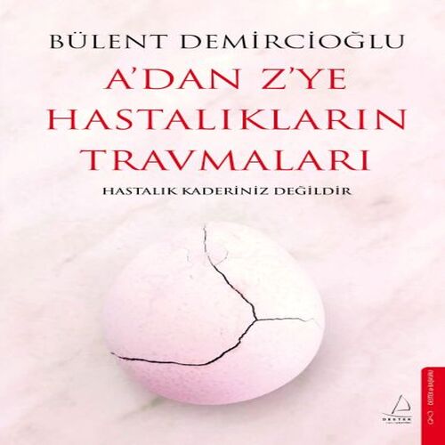 A’dan Z’ye Hastalıkların Travmaları A’dan Z’ye Hastalıkların Travmaları