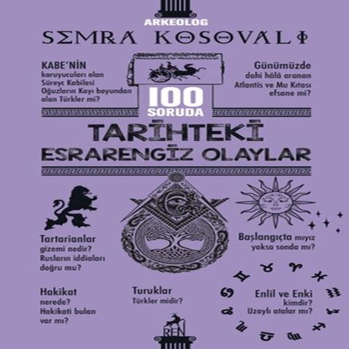 100 Soruda Tarihteki Esrarengiz Olaylar 100 Soruda Tarihteki Esrarengiz Olaylar