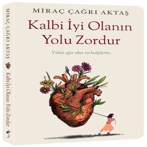 Kalbi İyi Olanın Yolu Zordur Kalbi İyi Olanın Yolu Zordur