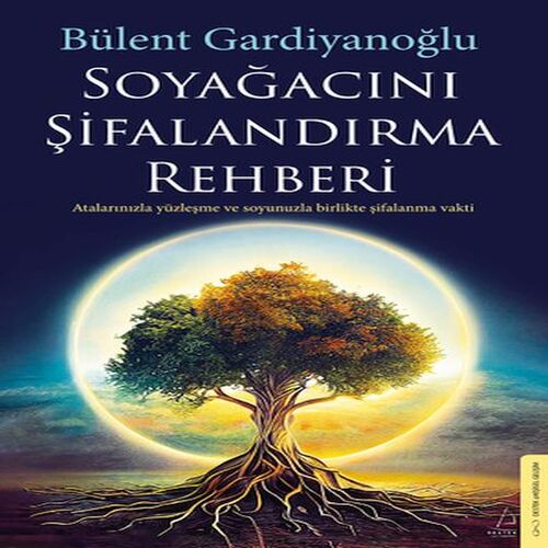 Soyağacını Şifalandırma Rehberi Soyağacını Şifalandırma Rehberi
