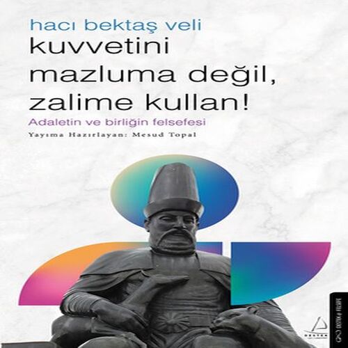 Kuvvetini Mazluma Değil Zalime Kullan – Hacı Bektaş Veli Kuvvetini Mazluma Değil Zalime Kullan – Hacı Bektaş Veli