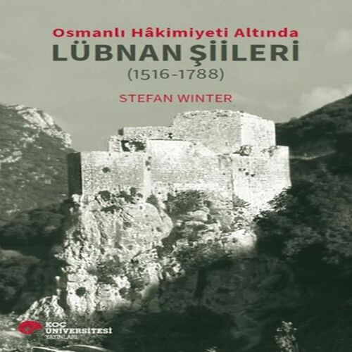 Osmanlı Hakimiyeti Altında Lübnan Şiileri (1516-1788) Osmanlı Hakimiyeti Altında Lübnan Şiileri (1516-1788)