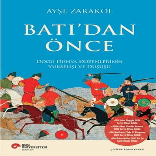 Batı’dan Önce Doğu Dünya Düzenlerinin Yükselişi ve Düşüşü Batı’dan Önce Doğu Dünya Düzenlerinin Yükselişi ve Düşüşü