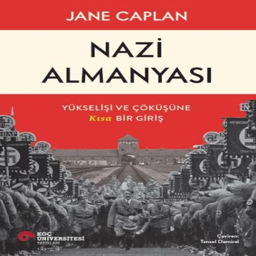 Nazi Almanyası Yükselişi Ve Çöküşüne Kısa Bir Giriş Nazi Almanyası Yükselişi Ve Çöküşüne Kısa Bir Giriş