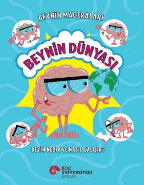 Beynin Maceraları - Beynin Dünyası Beyin Nedir Ve Nasıl Çalışır? Beynin Maceraları - Beynin Dünyası Beyin Nedir Ve Nasıl Çalışır?