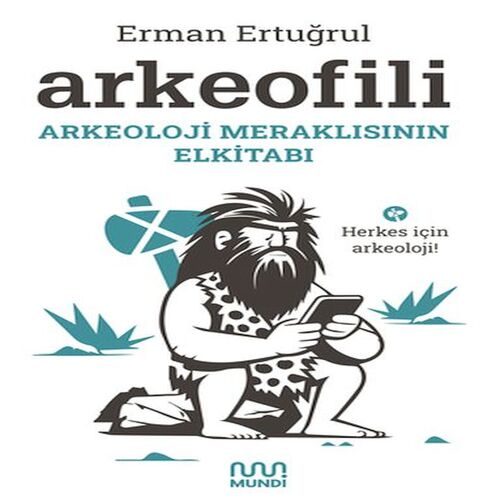 Arkeofili: Arkeoloji Meraklısının Elkitabı Arkeofili: Arkeoloji Meraklısının Elkitabı