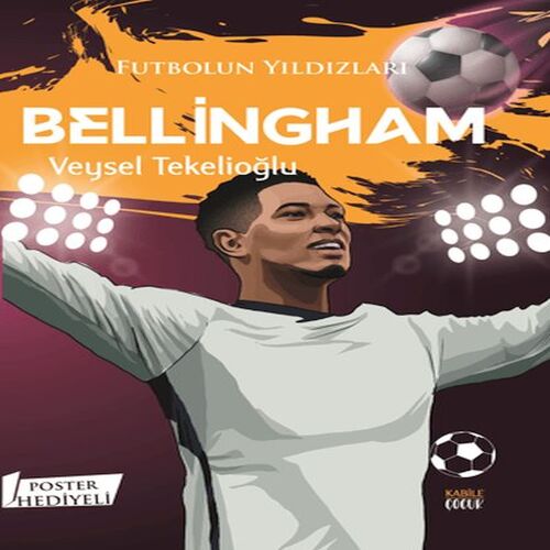 Futbolun Yıldızları Bellingham (Poster Hediyeli) Futbolun Yıldızları Bellingham (Poster Hediyeli)