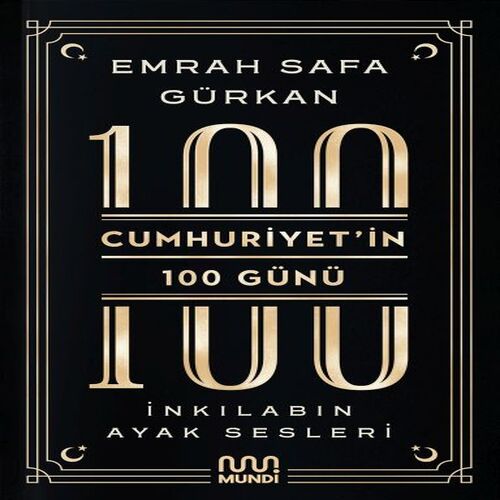Cumhuriyetin 100 Günü: İnkılabın Ayak Sesleri Cumhuriyetin 100 Günü: İnkılabın Ayak Sesleri
