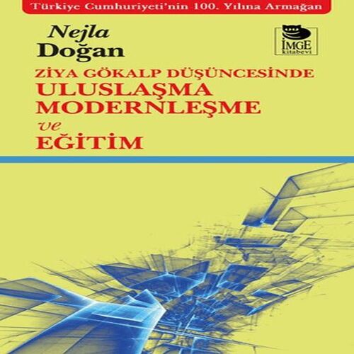 Ziya Gökalp Düşüncesinde Uluslaşma Modernleşme ve Eğitim Ziya Gökalp Düşüncesinde Uluslaşma Modernleşme ve Eğitim