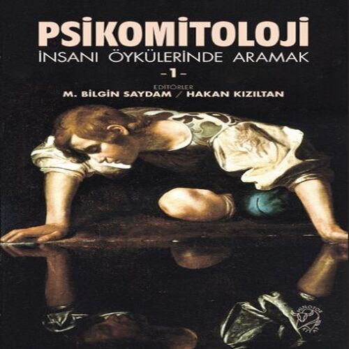 Psikomitoloji – İnsanı Öykülerinde Aramak 1 Psikomitoloji – İnsanı Öykülerinde Aramak 1